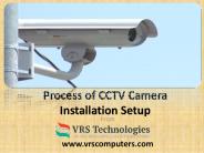 Process of CCTV Camera Installation Setup