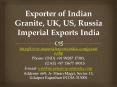 Exporter of Indian Granite, UK, US, Russia Imperial Exports India PowerPoint PPT Presentation