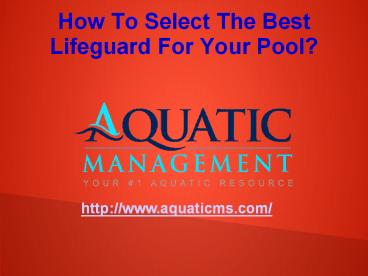 How To Select The Best Lifeguard For Your Pool