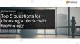 Top 5 Questions for Choosing a Blockchain Technology PowerPoint PPT Presentation