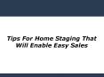 Tips For Home Staging That Will Enable Easy Sales PowerPoint PPT Presentation