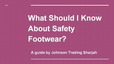 Safety Footwear Suppliers | Johnson Trading Sharjah, UAE