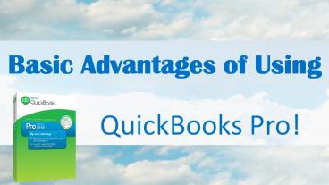 Basic Advantages of Using QuickBooks Pro!