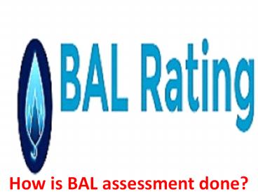 How is BAL assessment done?