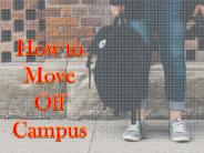 How to Move Off Campus
