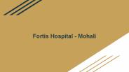 Fortis Hospital - Mohali