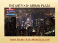 The Antriksh Urban Plaza is a enjoying luxurious life to the residents of NCR and Delhi PowerPoint PPT Presentation