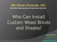 Who Can Install Custom Wood Blinds and Shades? PowerPoint PPT Presentation