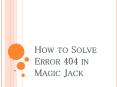 How to Solve Error 404 in Magic Jack PowerPoint PPT Presentation