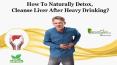 How to Naturally Detox, Cleanse Liver after Heavy Drinking? PowerPoint PPT Presentation