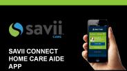 SAVII CONNECT HOME CARE AIDE APP - Savii Care