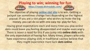 Playing to win; winning for fun