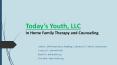 In Home Family Therapy and Counseling - Today’s Youth, LLC PowerPoint PPT Presentation