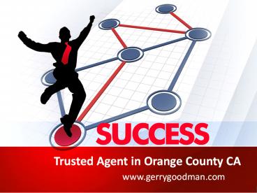 Trusted agent in Orange County CA