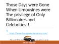 Those Days were Gone When Limousines were The privilege of Only  Billionaires and Celebrities!! PowerPoint PPT Presentation