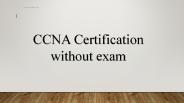 Get CCNA Certification without experience | CertXpert (1)