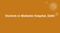 Find Best Doctors in Medanta Hospital, Delhi PowerPoint PPT Presentation