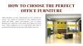 HOW TO CHOOSE THE PERFECT OFFICE FURNITURE PowerPoint PPT Presentation