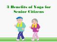 3 Benefits of Yoga for Senior Citizens PowerPoint PPT Presentation