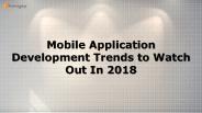Mobile Application Development Trends to Watch Out In 2018