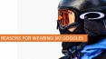 REASONS FOR WEARING SKI GOGGLES PowerPoint PPT Presentation