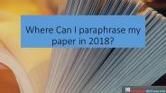 Where Can I Paraphrase My Paper in 2018?