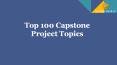 Top 100 Capstone Project Topics PowerPoint PPT Presentation