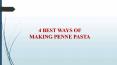 4 BEST WAYS OF MAKING PENNE PASTA PowerPoint PPT Presentation