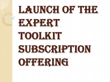 Launch of the Expert Toolkit Subscription Service Offering - Business Improvement Tools
