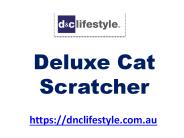 Benefits of bringing home a deluxe cat scratcher