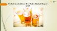 Alcohol free beer sales market report 2018 PowerPoint PPT Presentation
