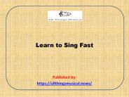 Learn to Sing Fast