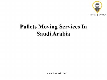 Pallets Moving Services In Saudi Arabia