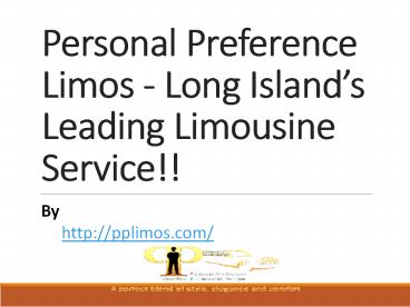 Personal Preference Limos - Long Island’s Leading Limousine Service!! Personal Preference Limos - Long Island’s Leading Limousine Service!!
