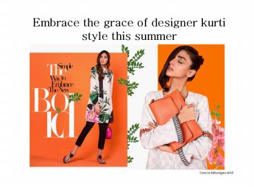 Embrace the grace of designer kurti style this summer