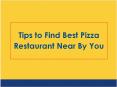 Tips to Find Pizza Restaurant Near By You PowerPoint PPT Presentation