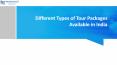 Different Types of Tour Packages Available in India PowerPoint PPT Presentation