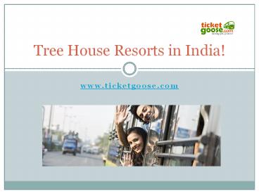 Tree House Resorts in India!