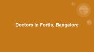 Doctors in Fortis, Bangalore