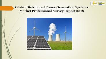 Distributed Power Generation Systems Market Professional Survey Report 2018