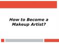 How to Become a Makeup Artist PowerPoint PPT Presentation