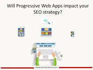 Will Progressive Web Apps impact your SEO strategy?