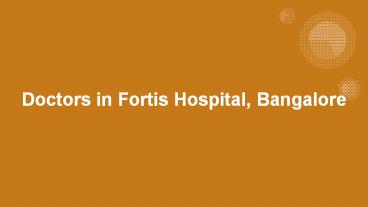 Doctors in Fortis Hospital Bangalore