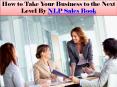 How to Take Your Business to the Next Level By NLP Sales Book PowerPoint PPT Presentation