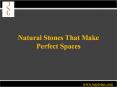 Natural Stones That Make Perfect Spaces PowerPoint PPT Presentation