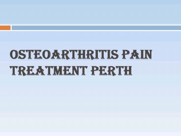 Osteoarthritis Pain Treatment Perth
