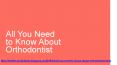 All You Need to Know About Orthodontist PowerPoint PPT Presentation