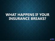 What happens if your insurance breaks?