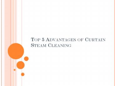 Top 5 Advantages of Curtain Steam Cleaning presentation | free to download