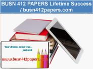 BUSN 412 PAPERS Lifetime Success / busn412papers.com
